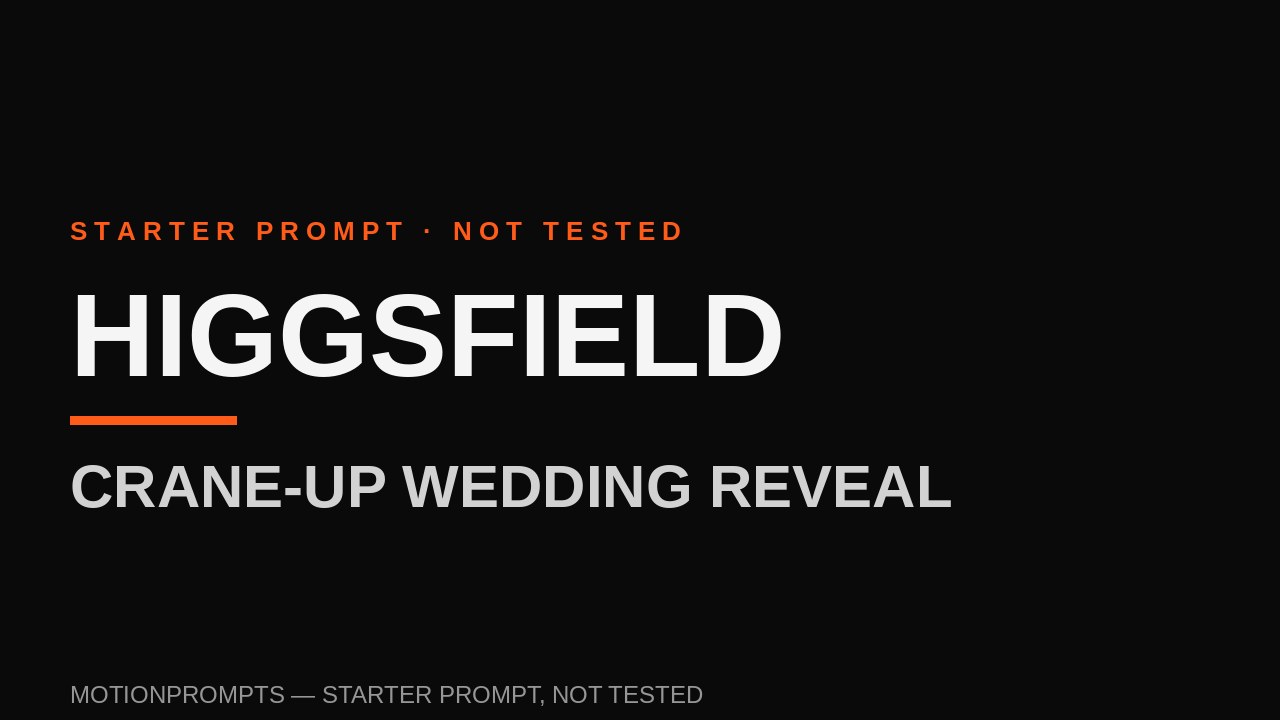 Higgsfield Prompt — Crane-Up Wedding Reveal (Starter)