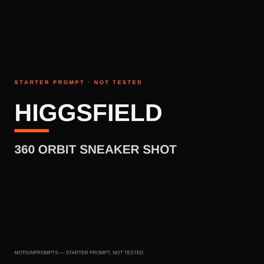Higgsfield Prompt — 360 Orbit Sneaker Shot (Starter)