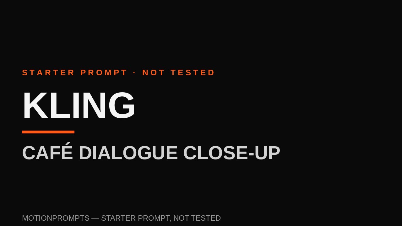 Kling Prompt — Café Dialogue Close-Up (Starter)