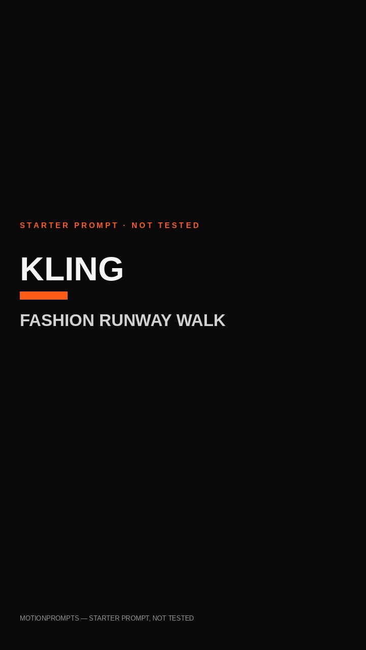 Kling Prompt — Fashion Runway Walk (Starter)