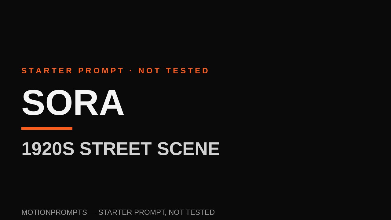 Sora Prompt — 1920s Street Scene (Starter)